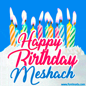 Happy Birthday GIF for Meshach with Birthday Cake and Lit Candles