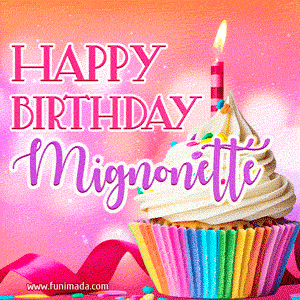 Happy Birthday Mignonette - Lovely Animated GIF