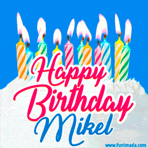 Happy Birthday GIF for Mikel with Birthday Cake and Lit Candles