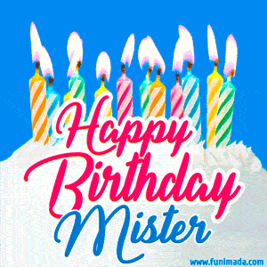 Happy Birthday GIF for Mister with Birthday Cake and Lit Candles