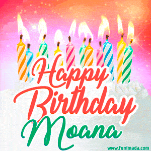 Happy Birthday GIF for Moana with Birthday Cake and Lit Candles