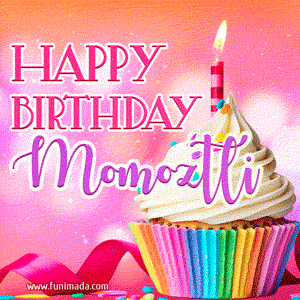Happy Birthday Momoztli - Lovely Animated GIF