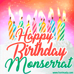 Happy Birthday GIF for Monserrat with Birthday Cake and Lit Candles