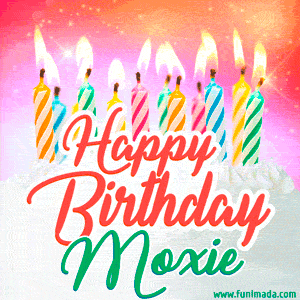 Happy Birthday GIF for Moxie with Birthday Cake and Lit Candles