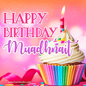 Happy Birthday Muadhnait - Lovely Animated GIF