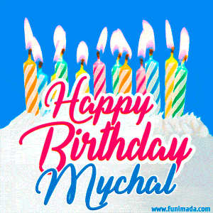 Happy Birthday GIF for Mychal with Birthday Cake and Lit Candles