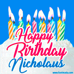 Happy Birthday GIF for Nicholaus with Birthday Cake and Lit Candles