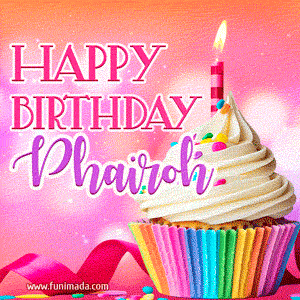 Happy Birthday Phairoh - Lovely Animated GIF