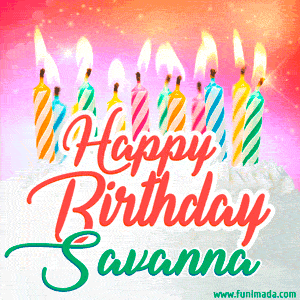 Happy Birthday GIF for Savanna with Birthday Cake and Lit Candles