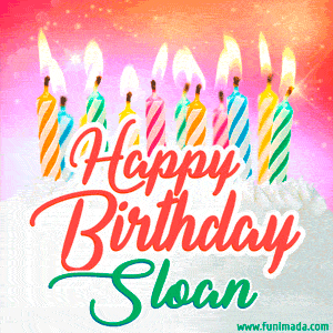 Happy Birthday GIF for Sloan with Birthday Cake and Lit Candles