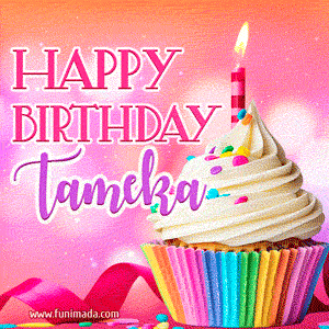 Happy Birthday Tameka - Lovely Animated GIF