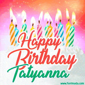 Happy Birthday GIF for Tatyanna with Birthday Cake and Lit Candles