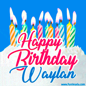 Happy Birthday GIF for Waylan with Birthday Cake and Lit Candles