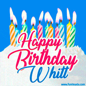 Happy Birthday GIF for Whitt with Birthday Cake and Lit Candles