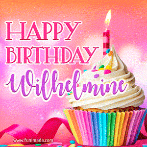 Happy Birthday Wilhelmine - Lovely Animated GIF