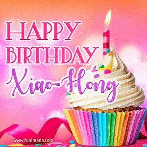 Happy Birthday Xiao-Hong - Lovely Animated GIF