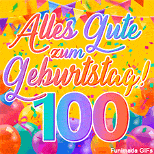 Eine festliche Animation zum 100. Geburtstag, Die Worte 'Alles Gute zum Geburtstag' und die Zahl '100' sind in einer bunten Schriftart gehalten, umgeben von Partyballons und Konfetti.