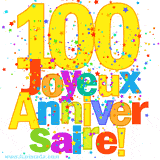 GIF animé pour un 100e anniversaire avec le chiffre 100 en couleurs vives, le texte 'Joyeux Anniversaire!' et une explosion de confettis multicolores.