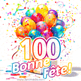 GIF pour un 100e anniversaire avec un grand chiffre 100, des ballons multicolores, des confettis et des rubans, accompagné du texte 'Bonne Fête!' sur un fond festif.