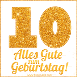 Glänzendes GIF mit einer goldenen Zahl 10 und den Worten 'Alles Gute zum Geburtstag' in eleganter handgeschriebener Schriftart.
