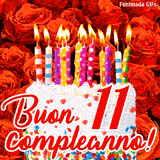 GIF animata per un 11° compleanno, Mostra una torta bianca con candeline colorate accese e coriandoli, di fronte a un muro di rose rosse, Il testo dice 'Buon 11 compleanno!'.