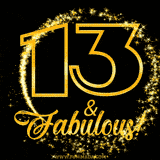A celebratory animated graphic reads '13 & Fabulous!', rendered in sparkly gold text on a black background with starburst animations.