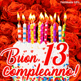 GIF animata per un 13° compleanno, Mostra una torta bianca con candeline colorate accese e coriandoli, di fronte a un muro di rose rosse, Il testo dice 'Buon 13 compleanno!'.
