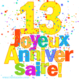 GIF animé pour un 13e anniversaire avec le chiffre 13 en couleurs vives, le texte 'Joyeux Anniversaire!' et une explosion de confettis multicolores.