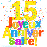GIF animé pour un 15e anniversaire avec le chiffre 15 en couleurs vives, le texte 'Joyeux Anniversaire!' et une explosion de confettis multicolores.