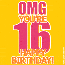 A birthday-themed greeting card, with large animated text stating 'OMG YOU'RE 16!' on a yellow background. The numbers are pink and the other text is orange with a white outline.