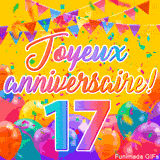 Une animation festive célébrant un 17ème anniversaire, Les mots 'Joyeux Anniversaire' et le nombre '17' sont dans une police colorée, entourés de ballons de fête et de confettis.