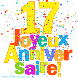 GIF animé pour un 17e anniversaire avec le chiffre 17 en couleurs vives, le texte 'Joyeux Anniversaire!' et une explosion de confettis multicolores.