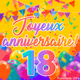 Une animation festive célébrant un 18ème anniversaire, Les mots 'Joyeux Anniversaire' et le nombre '18' sont dans une police colorée, entourés de ballons de fête et de confettis.