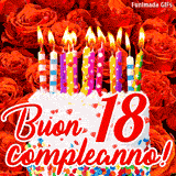 GIF animata per un 18° compleanno, Mostra una torta bianca con candeline colorate accese e coriandoli, di fronte a un muro di rose rosse, Il testo dice 'Buon 18 compleanno!'.