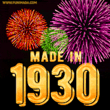 A celebratory golden animation reading 'Made in 1930,' with bright, colorful fireworks bursting in the background to mark a memorable occasion.