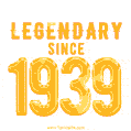Happy Birthday 1939 GIF. Legendary since 1939.