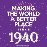 Animated text GIF featuring fireworks burst in the background as bold white text proudly states 'Making the World a Better Place Since 1940.'