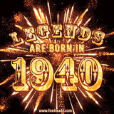 A brilliant golden animated design with fireworks, featuring bold text that reads 'Legends Are Born in 1940,' celebrating new births and milestone birthdays.