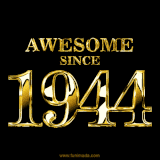A sleek black background with shiny golden text reading 'Awesome Since 1944,' sparkling with reflections, celebrating those born or achieving milestones in 1944.