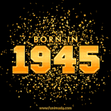 A sparkling black and gold animation with bold golden text reading 'Born in 1945,' surrounded by shimmering confetti.