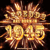 A brilliant golden animated design with fireworks, featuring bold text that reads 'Legends Are Born in 1945,' celebrating new births and milestone birthdays.