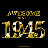 A sleek black background with shiny golden text reading 'Awesome Since 1945,' sparkling with reflections, celebrating those born or achieving milestones in 1945.