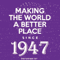 Making The World A Better Place Since 1947