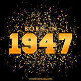 A sparkling black and gold animation with bold golden text reading 'Born in 1947,' surrounded by shimmering confetti.
