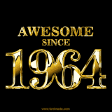 A sleek black background with shiny golden text reading 'Awesome Since 1964,' sparkling with reflections, celebrating those born or achieving milestones in 1964.