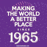 Animated text GIF featuring fireworks burst in the background as bold white text proudly states 'Making the World a Better Place Since 1965.'