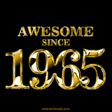 A sleek black background with shiny golden text reading 'Awesome Since 1965,' sparkling with reflections, celebrating those born or achieving milestones in 1965.