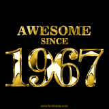 A sleek black background with shiny golden text reading 'Awesome Since 1967,' sparkling with reflections, celebrating those born or achieving milestones in 1967.
