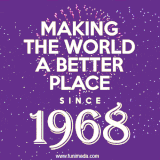 Animated text GIF featuring fireworks burst in the background as bold white text proudly states 'Making the World a Better Place Since 1968.'