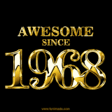 A sleek black background with shiny golden text reading 'Awesome Since 1968,' sparkling with reflections, celebrating those born or achieving milestones in 1968.
